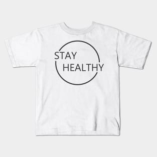 STAY HEALTHY Kids T-Shirt